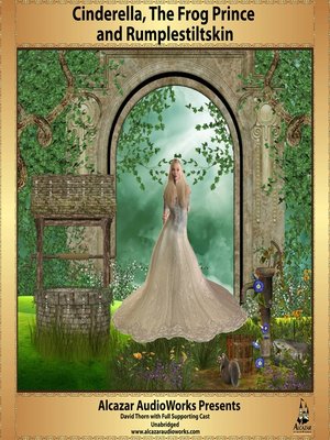 Cinderella, the Frog Prince, & Rumplestiltskin - Audiobook